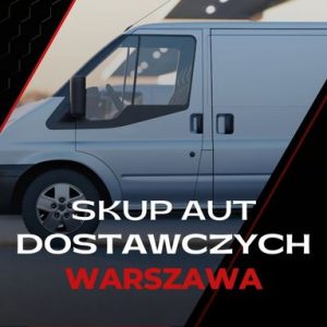 Warszawa - skupowanie pojazdów dostawczych